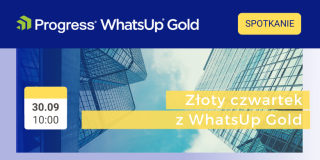 Progress Software | Złoty czwartek z WhatsUp Gold | Webinar