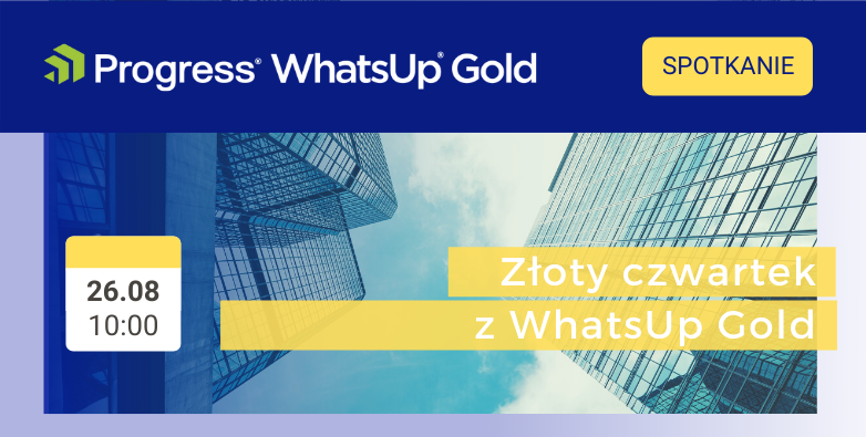 Progress Software | Złoty czwartek z WhatsUp Gold - aplikacje