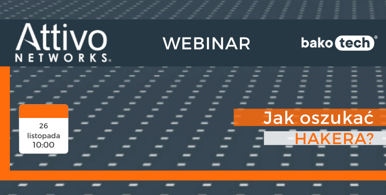 Attivo Networks - jak zmylić hakera? | Webinar | 26 listopada