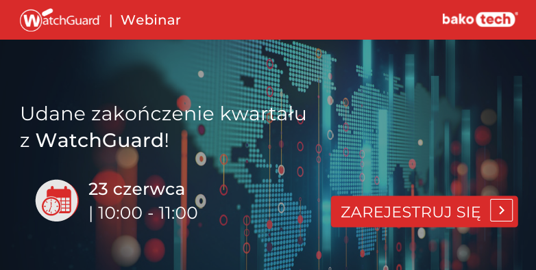 Udane zakończenie kwartału z WatchGuard | Webinar | 10:00