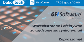 Wszechstronne i efektywne zarządzanie skrzynką e-mail | GFI/KERIO | Webinar | 10:00