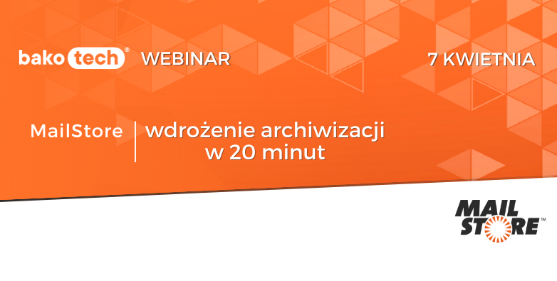 MailStore - wdrożenie archiwizacji w 20 minut | Webinar | 11:00