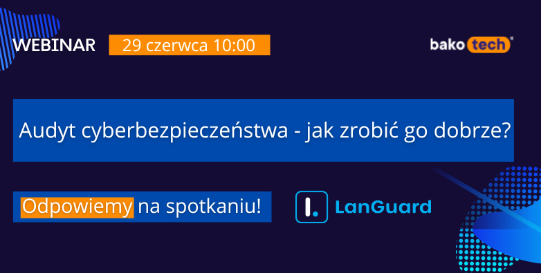 Audyt cyberbezpieczeństwa - jak zrobić go dobrze?