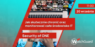 Security of ONE: Jak skutecznie chronić oraz monitorować całe środowisko IT z jednej platformy | WatchGuard MSSP