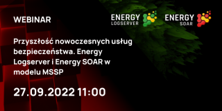 Przyszłość nowoczesnych usług bezpieczeństwa. Energy Logserver i Energy SOAR w modelu MSSP.