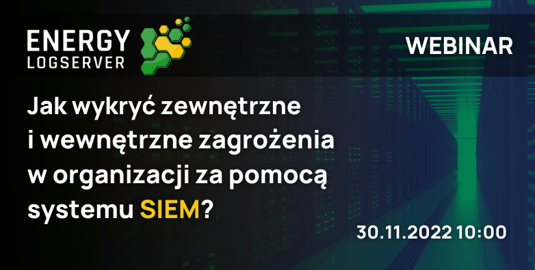 Jak wykryć zewnętrzne i wewnętrzne zagrożenia w organizacji za pomocą systemu SIEM? | Energy Logserver | 10:00