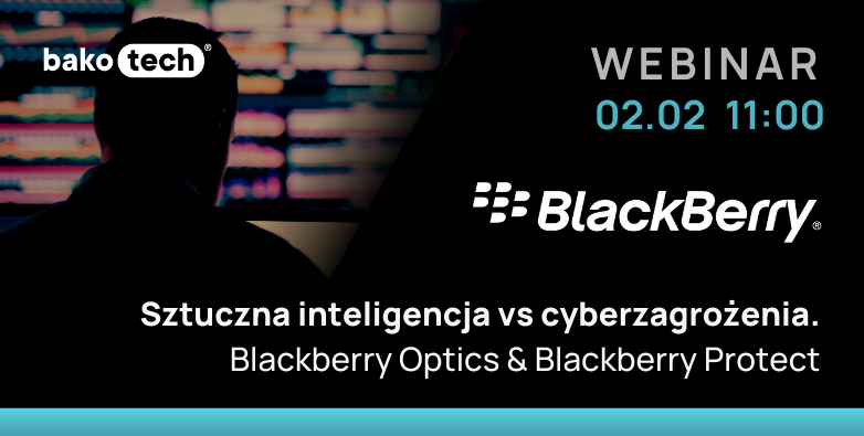Sztuczna inteligencja vs cyberzagrożenia. Blackberry Optics & Blackberry Protect