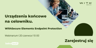 Urządzenia końcowe na celowniku - WithSecure Elements Endpoint Protection