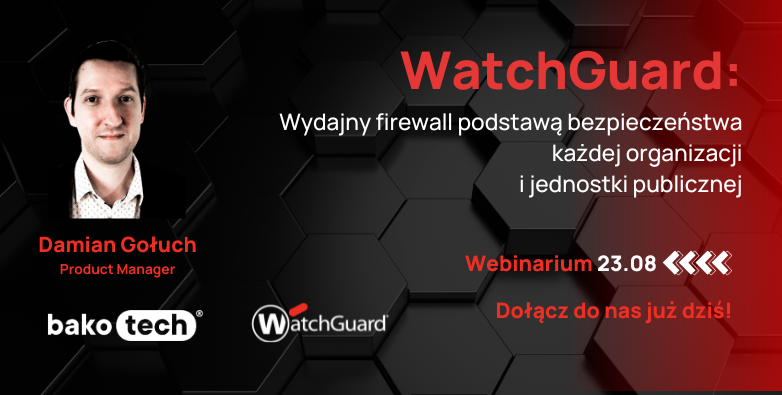 Wydajny firewall podstawą bezpieczeństwa każdej organizacji i jednostki publicznej | WatchGuard