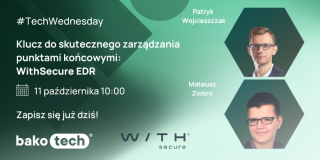 #TechWednesday | Klucz do skutecznego zarządzania punktami końcowymi: WithSecure EDR
