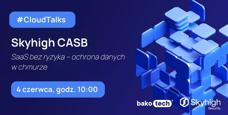 #CloudTalks | SaaS bez ryzyka - ochrona danych w chmurze