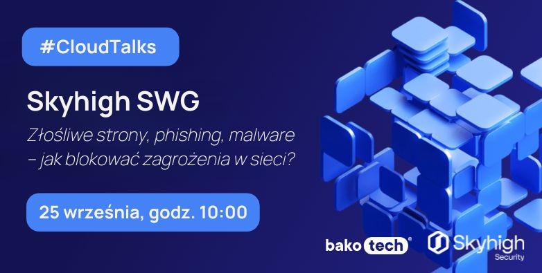 #CloudTalks | Złośliwe strony, phishing, malware  – jak blokować zagrożenia w sieci?