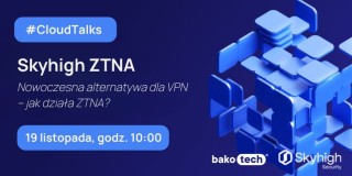 #CloudTalks | Nowoczesna alternatywa dla VPN  – jak działa ZTNA?
