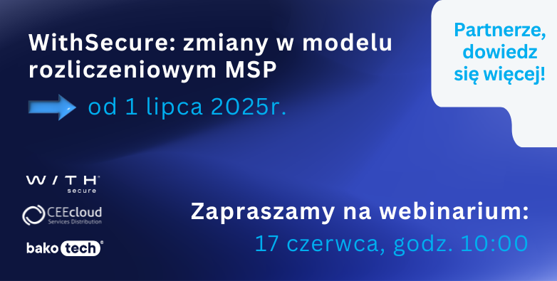 Zmiany w rozliczeniach MSP WithSecure – webinarium informacyjne dla Partnerów