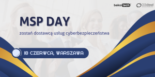 MSP Day | Cyberbezpieczeństwo w modelu usługowym