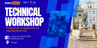 TECHNICAL WORKSHOP | Praktyczne umiejętności na wyciągnięcie ręki